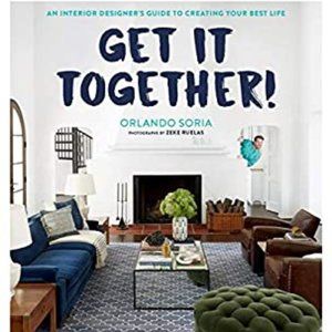 Get It Together!: An Interior Designer's Guide to Creating Your Best Life by Orl